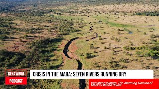 Vanishing Waters. The Alarming Decline of Mara’s Lifeline Rivers