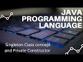 Singleton class concept and Private Constructor  in java by Mobile Programming
