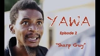 YAWA - Episode 2 (Sharp Guy)