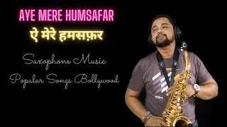 Aye Mere Humsafar - Udit Narayan | Saxophone Music Popular Songs Bollywood