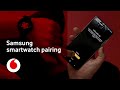Samsung Galaxy smartwatch pairing | Tech Team | Vodafone UK