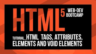 HTML Tags, Elements, Attributes and Void Elements