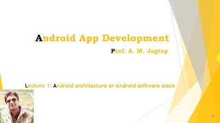 Lecture 2: Android architecture or Android software stack