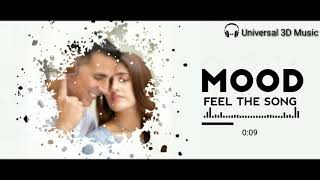 Filhaal | Mood Feel The Song | WhatsApp Status | Universal 3D Music