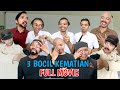 3 BOCIL KEMATIAN FULL MOVIE