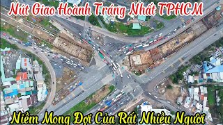 Nút Giao Hoành Tráng Và Phức Tạp Nhất TPHCM | Niềm Mong Đợi Của Rất Nhiều Người 14/11/2024