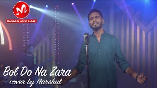 Bol Do Na Zara | Indian Mix Lab | Cover by Harshul | Armaan Malik | Amaal Malik | Cover Song Video