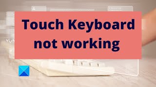 Touch Keyboard not working in Windows
