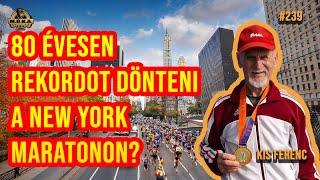 80 ÉVESEN REKORDOT DÖNTENI A NEW YORK MARATONON?  KIS FERENC - MÓKA Podcast ep. 238