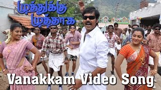 Vanakkam Video Song - Muthukku Muthaaga | Vikranth | Monica | Oviya | Natraj | Saranya Ponvannan
