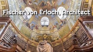 Fischer von Erlach, Architect