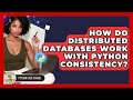 How Do Distributed Databases Work With Python Consistency? - Python Code School