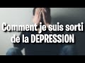 COMMENT je suis SORTI de la DEPRESSION ?!