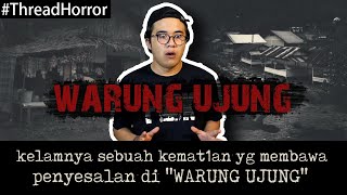 KISAH HOROR : SESUATU YG DI SEMBUNYIKAN DI WARUNG UJUNG #ThreadHorror Eps36