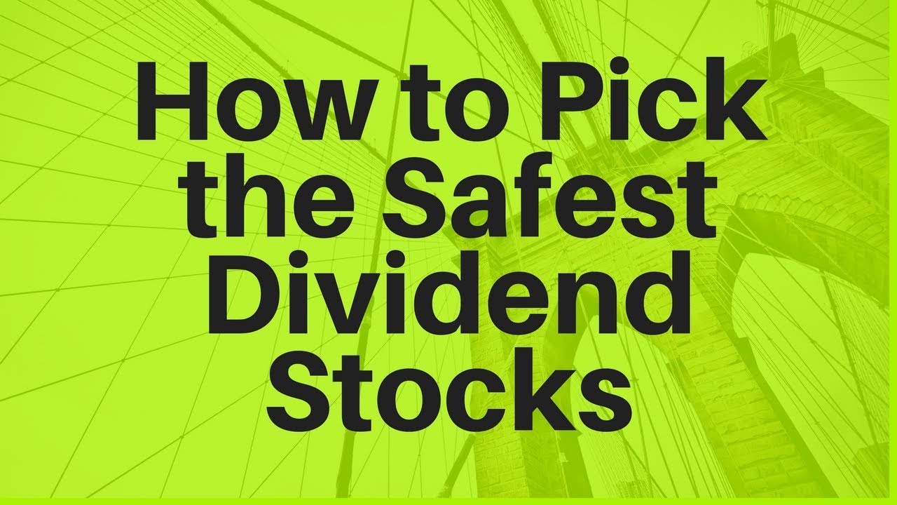 How To Pick The Safest Dividend Stocks - YouTube