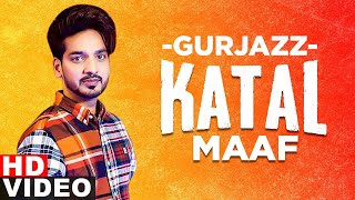 Katal Maaf (Full Video) | Gurjazz | R Sonic | Simma Ghuman | Latest Punjabi Song2020 | Speed Records