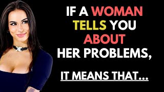 IF A WOMAN TELLS YOU ABOUT HER PROBLEMS, HERE'S WHAT IT MEANS