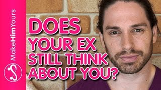 Does Your Ex Still Think About You? | How To Know If Your Ex Wants You Back