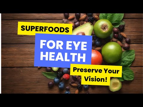 Superfoods for eye health preserve your vision!