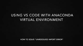 How to solve "unresolved import" (VS Code + Anaconda virtual environment)