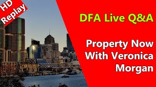 DFA Live Q&A: HD Replay - Property Now With Veronica Morgan