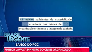 Banco do PCC: Fintech lavava dinheiro do crime | Brasil Urgente