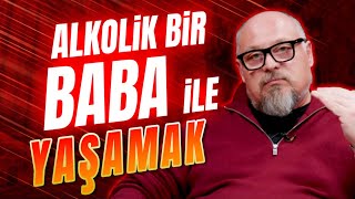 Alkolik Baba ile Yaşamayı Öğrenmek Mi, Yoksa Onu Terk Etmek Mi? | Tuna Tüner