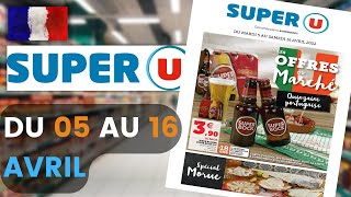catalogue SUPER U du 5 au 16 avril 2022 🌞⛔ Arrivage - FRANCE