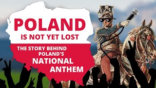 Poland Is Not Yet Lost | The Story behind Poland's National Anthem!