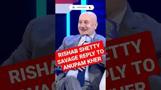 Rishab shetty Savage Reply To Anupam Kher #shorts #rishabshetty #anupamkher #youtubeshorts