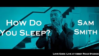 How Do You Sleep? | Live at Abbey Road Studios | Sam Smith