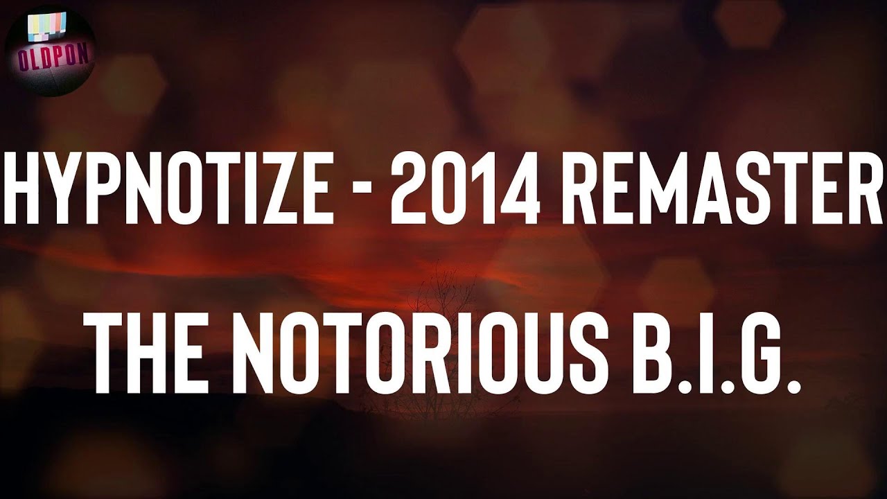 The Notorious B.I.G. "Hypnotize - 2014 Remaster" Lyrics - YouTube