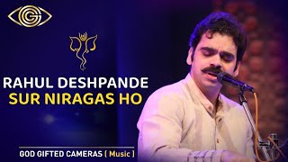 Sur Niragas Ho | Rahul Deshpande | Rhythm & Words | God Gifted Cameras |
