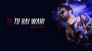Tu Tu Hai Wahi - Unplugged Cover | Rahul Jain | Yeh Vaada Raha