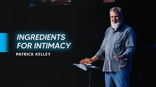 Ingredients for Intimacy - Patrick Kelley