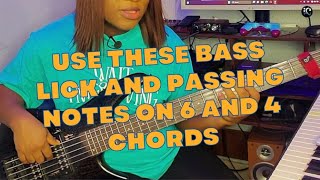 Use these bass lick and passing notes on 6 and 4 chords