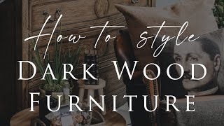 Brown Furniture Styling Tips | Our Top 6 Tips to Refresh Dark Woods 2022