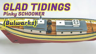 #04 Pinky schooner GLAD TIDINGS (1937) Model Shipways - [Bulwarks]