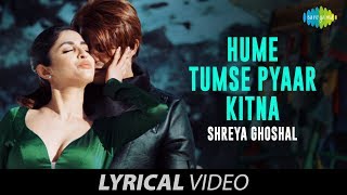 Hume Tumse Pyaar Kitna | lyrical Video |  हमें तुम से प्यार कितना | Shreya Ghoshal | Karanvir |Priya