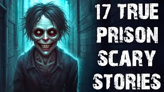 17 True Terrifying Jail & Prison Scary Stories | Seriously Disturbing Horror Stories To Fall Asleep
