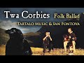 Twa Corbies - @Tartalo Music & Ian Fontova [Folk Ballad]