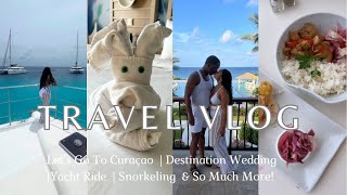 TRAVEL VLOG:  let's go to Curacao | destination wedding | yacht ride | sandals r