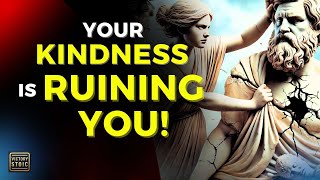 ARE YOU BEING TOO KIND? | 7 LESSONS on how TOO MUCH KINDNESS MAY HURT YOU