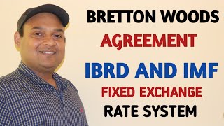 Bretton Woods Agreement || Bretton Woods System || IMF || IBRD || Bretton Woods System collapse ||