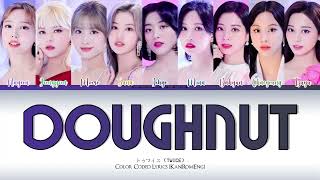 TWICE 'Doughnut' Lyrics (トゥワイス Doughnut 歌詞)(Color Coded Lyrics)