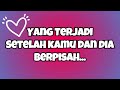 🔮YANG TERJADI SETELAH KAMU DAN DIA BERPISAH‼️TABUR TUAI💔