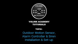 YoLink Academy: Outdoor Motion Sensor, Alarm Controller & Siren Installation & Set-up