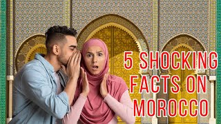 Morocco and Five Shocking Facts