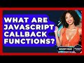 What Are JavaScript Callback Functions? - JavaScript Toolkit