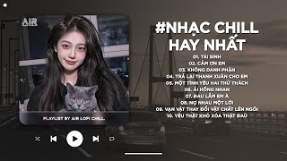 Nhạc Chill TikTok Triệu View - Những Bản Lofi Buồn Hay Nhất Hiện Nay - Nhạc Lofi Chill Buồn 2025